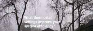 What Thermostat Settings Improve Your System...