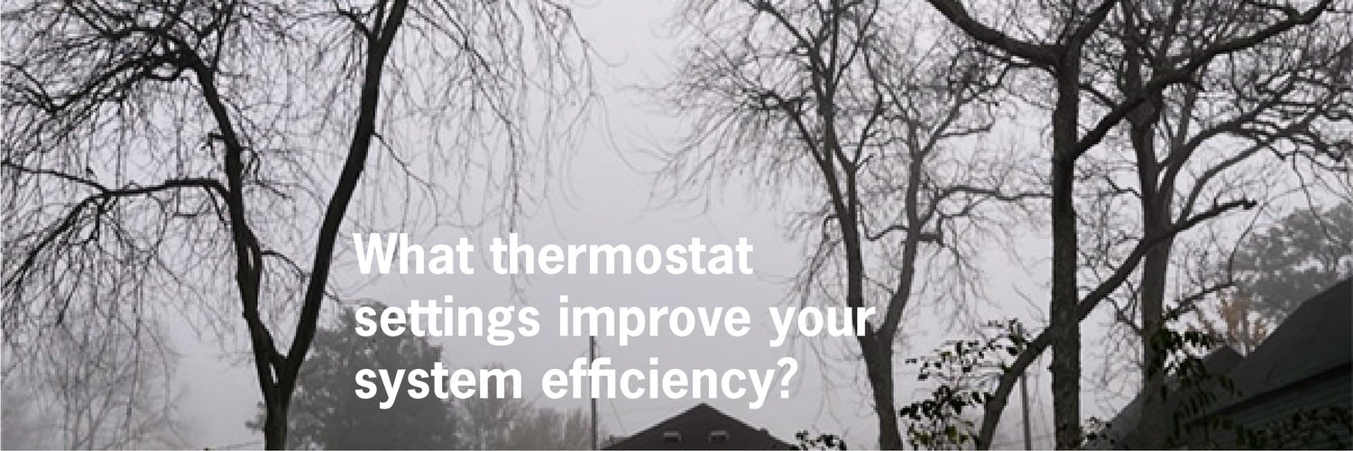What Thermostat Settings Improve Your System...